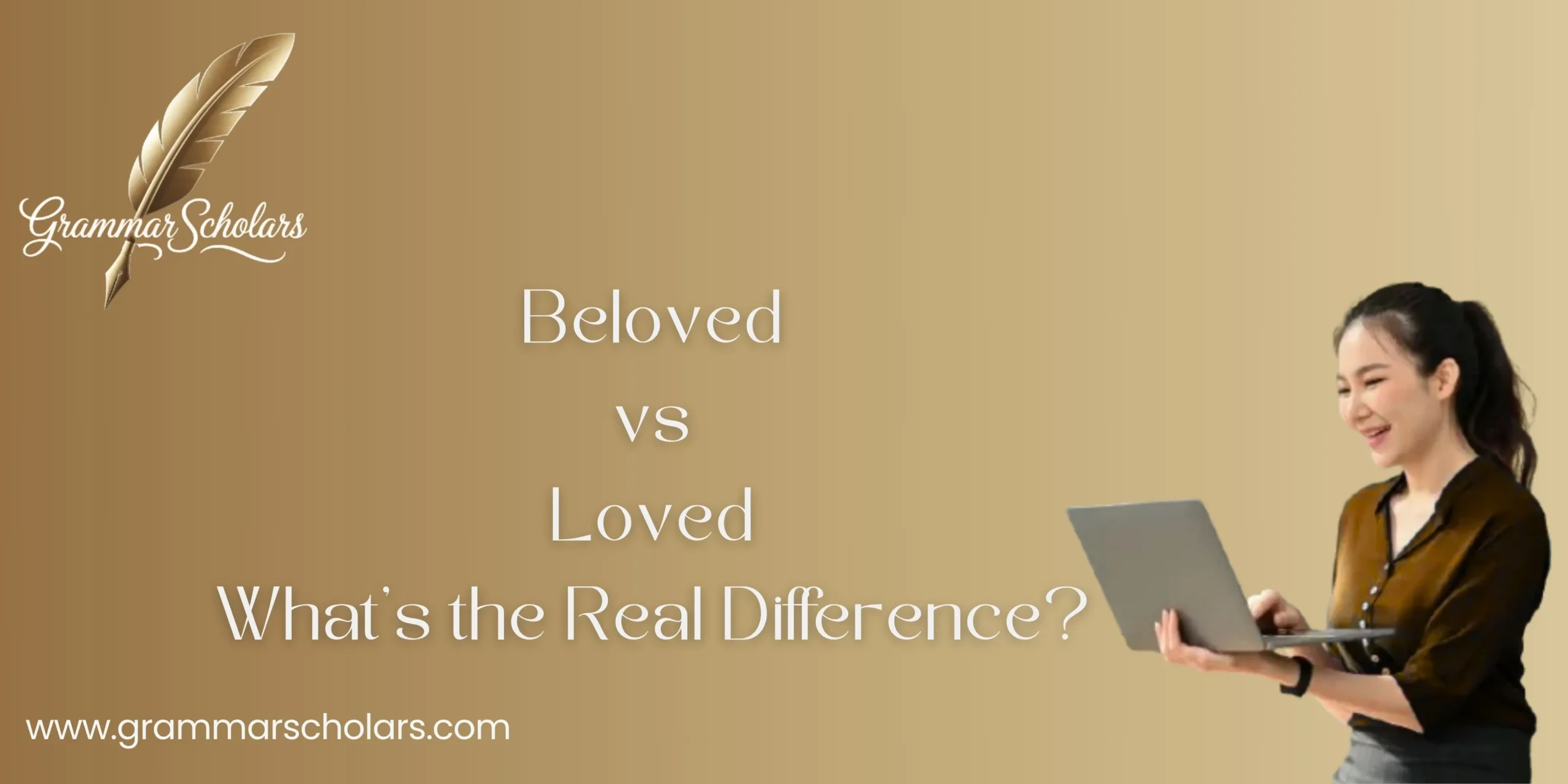 Beloved vs Loved - What’s the Real Difference?