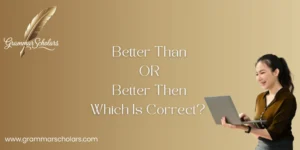 Better Than or Better Then - Which Is Correct?