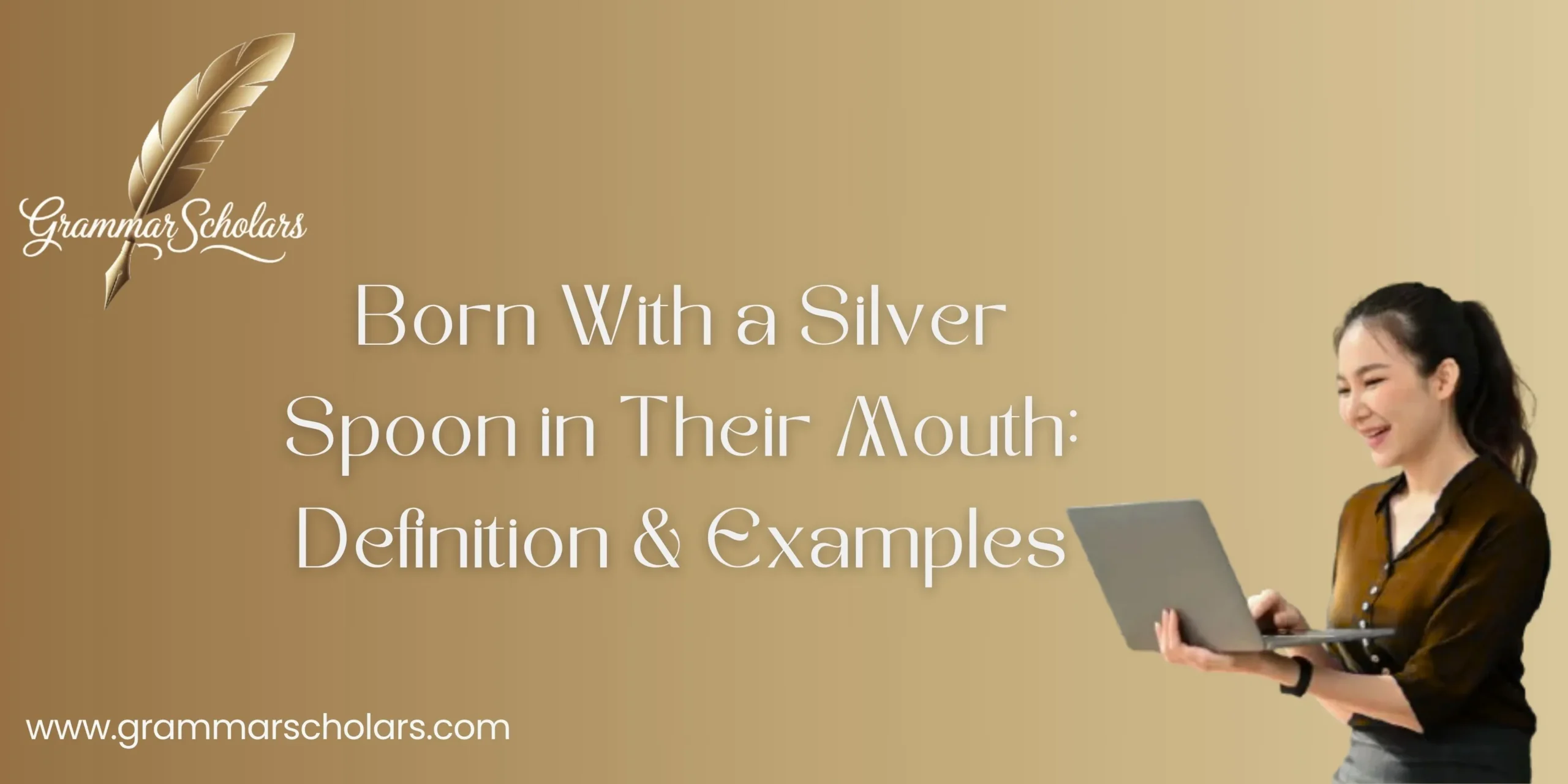 Born With a Silver Spoon in Their Mouth - Definition & Examples