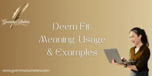 Deem Fit: Meaning, Usage, and Examples