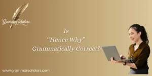 Is “Hence Why” Grammatically Correct?