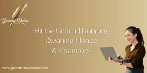 Hit the Ground Running: Meaning, Usage & Examples