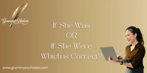 If She Was or If She Were? Which is Correct?