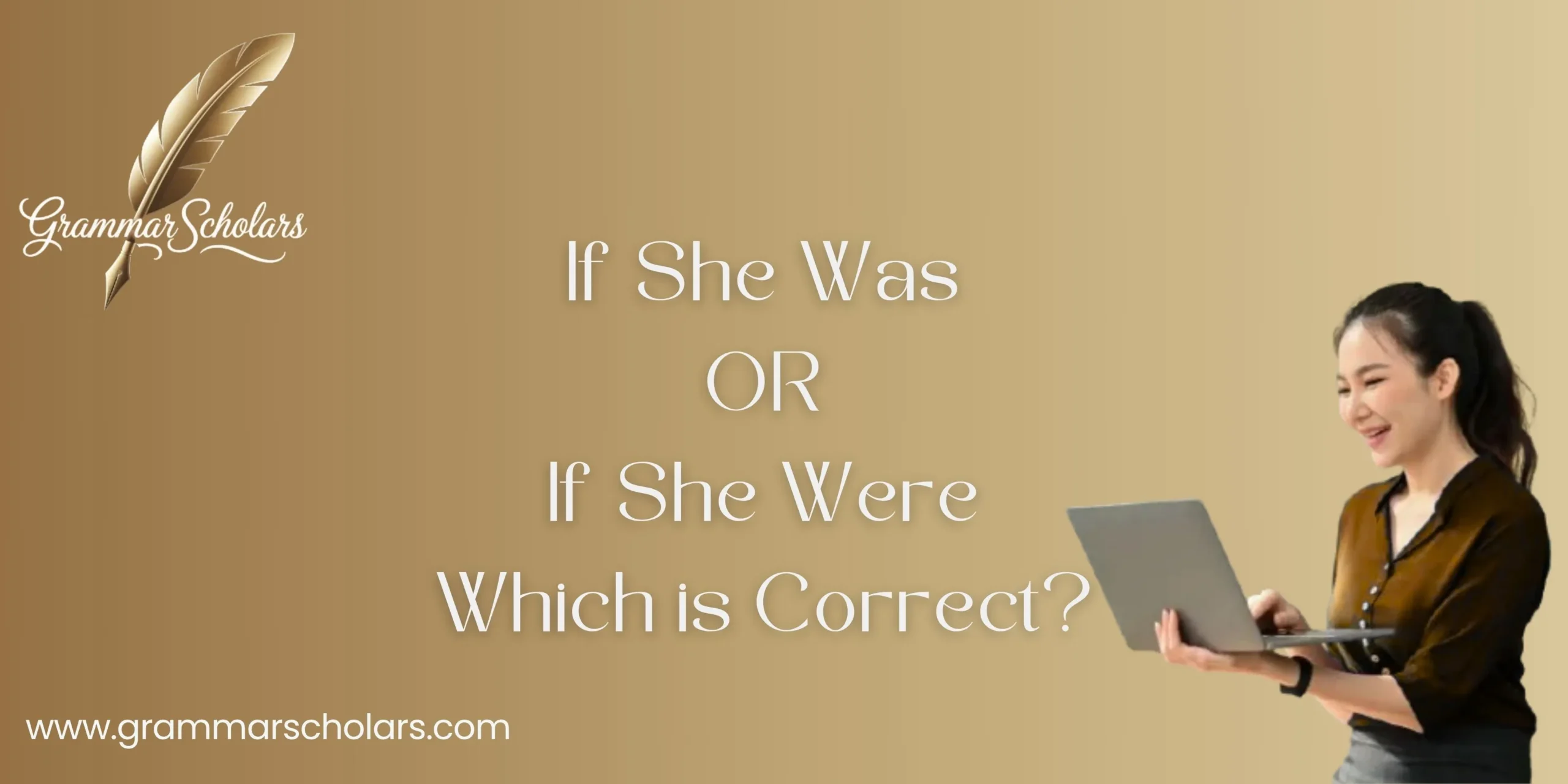 If She Was or If She Were? Which is Correct?