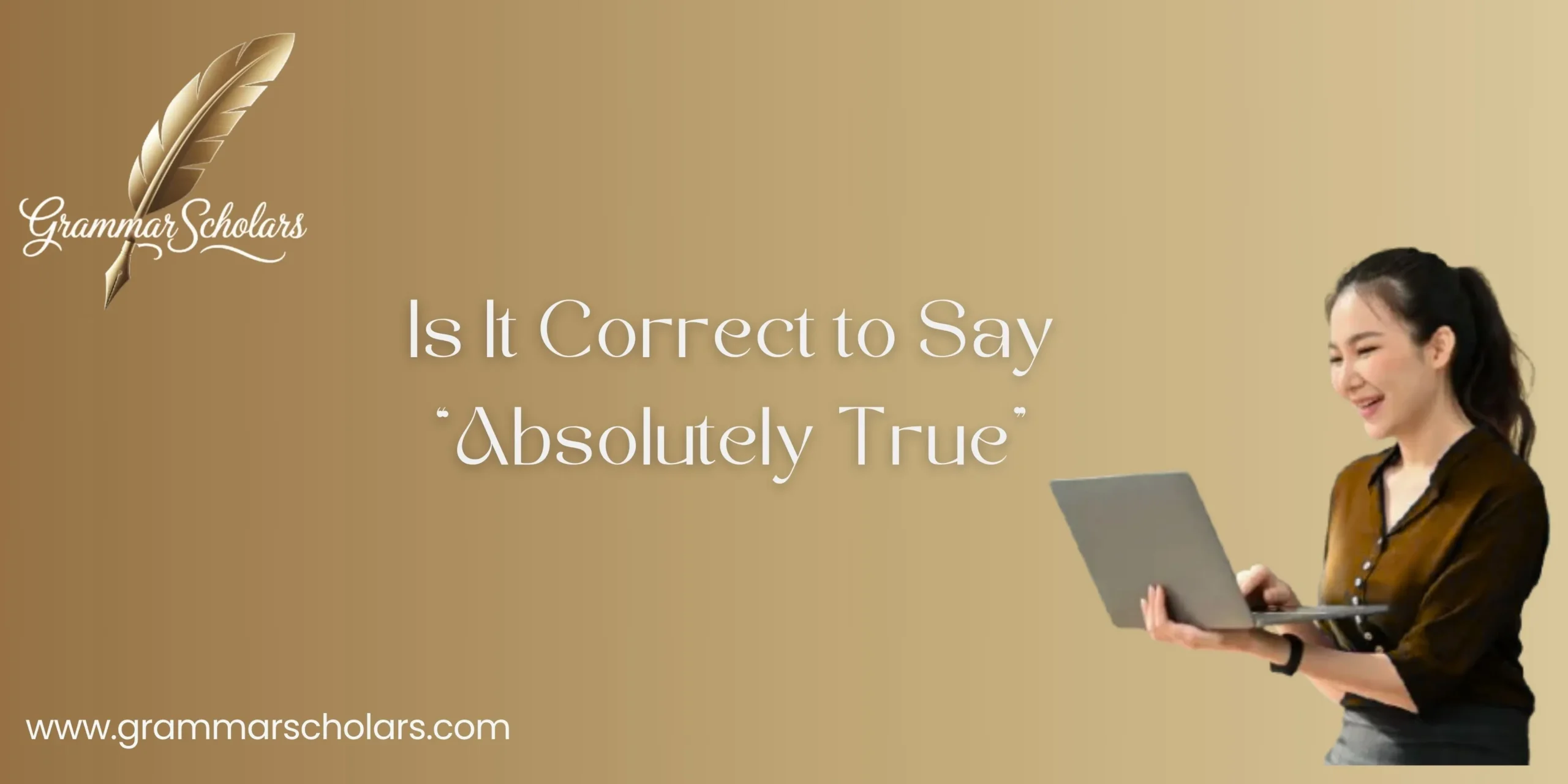Is It Correct to Say “Absolutely True”