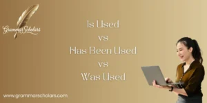 Is Used vs Has Been Used vs Was Used