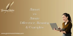 Minuet vs Minute - Difference, Meaning & Examples