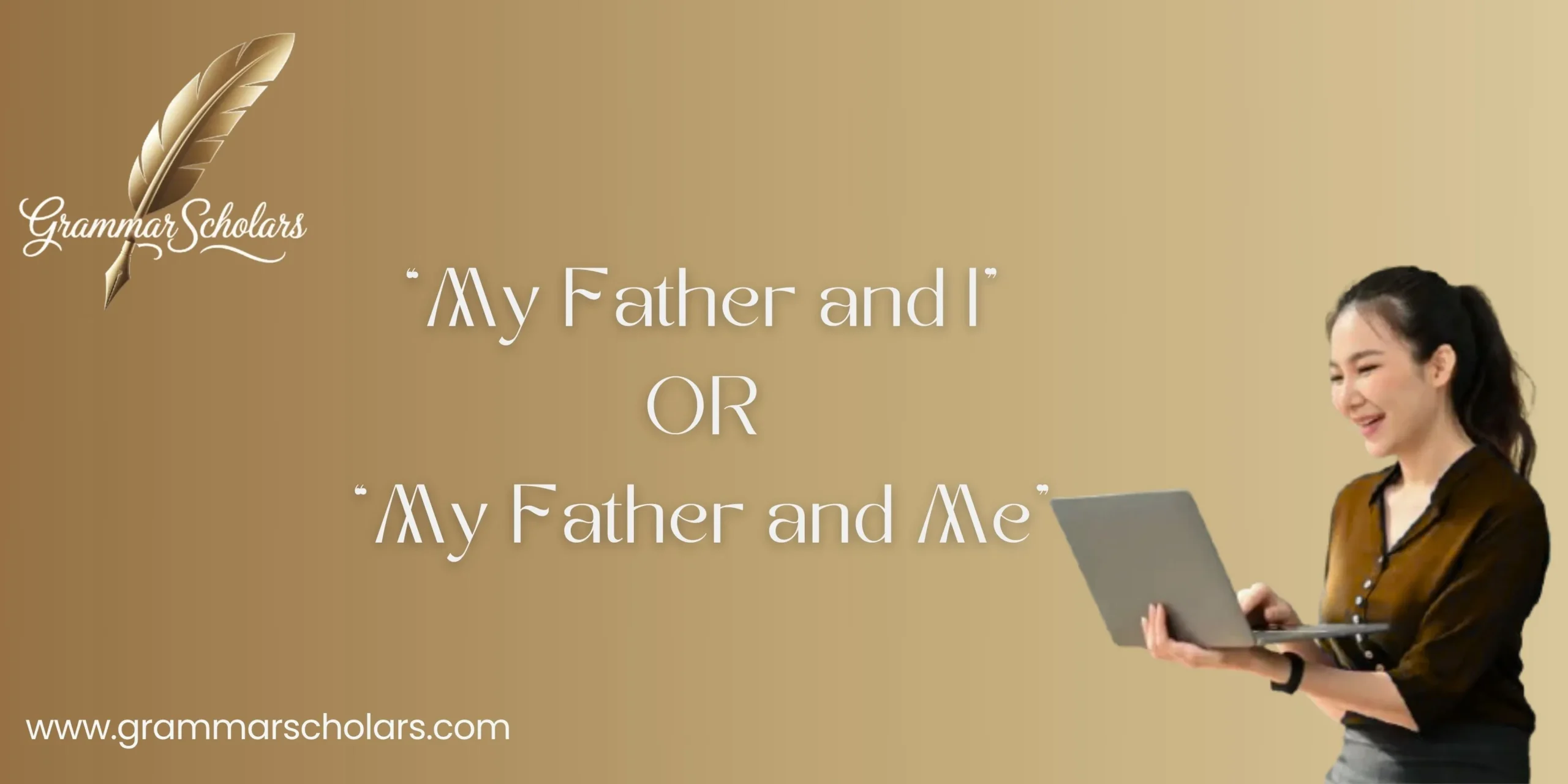 “My Father and I” or “My Father and Me”