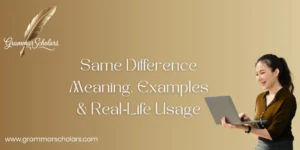Same Difference - Meaning, Examples & Real‑Life Usage