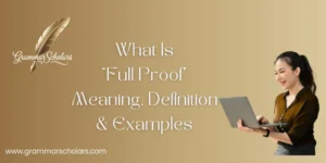 What Is “Full Proof?” Meaning, Definition, & Examples