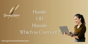 Hastle or Hassle? Which is Correct?