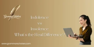 Indolence vs Insolence - What’s the Real Difference?