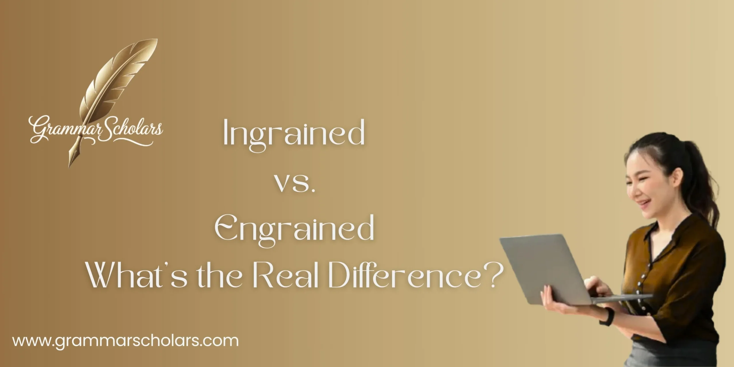 Ingrained vs. Engrained - What’s the Real Difference?