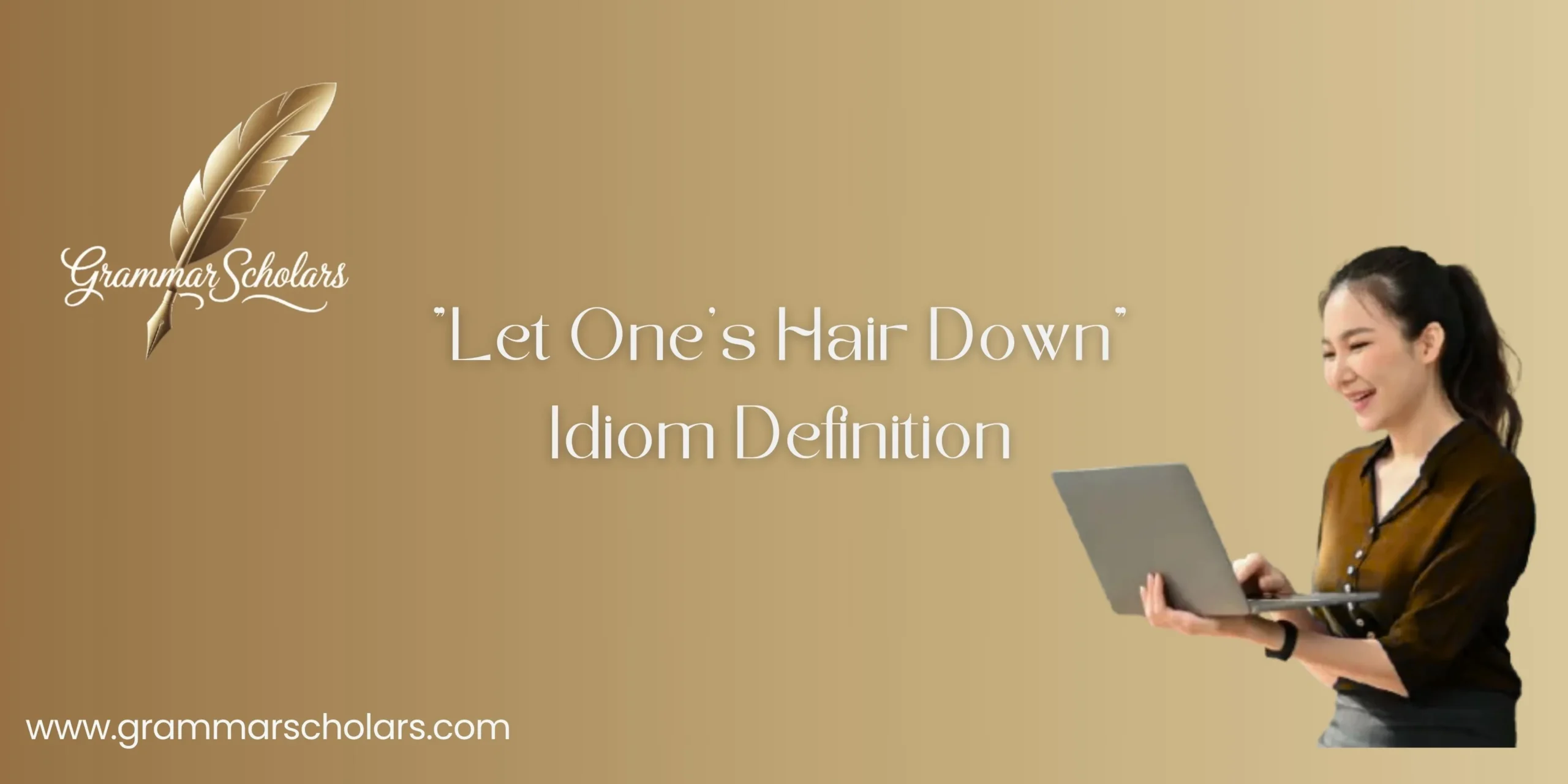 "Let One’s Hair Down" Idiom Definition