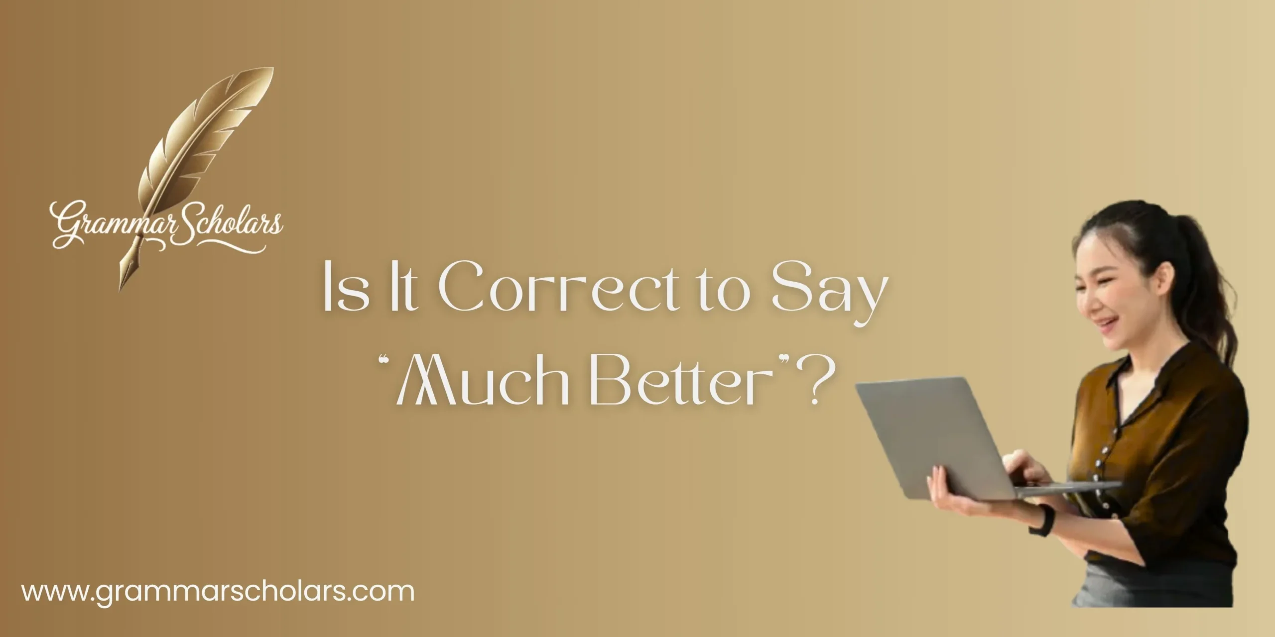 Is It Correct to Say “Much Better”?