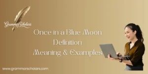 Once in a Blue Moon - Definition, Meaning and Examples